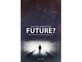 Livro Do You Know the Future Gods Plan from Present to Eternal State de Joe S Philip (Inglês)