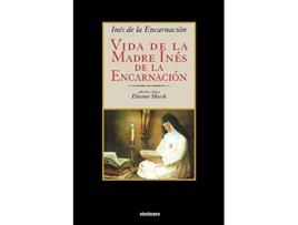 Livro Vida de La Madre Ines de La Encarnacion Spanish Edition de Ines De La Encarnacion Inaes Laopez Melaendez (Espanhol)