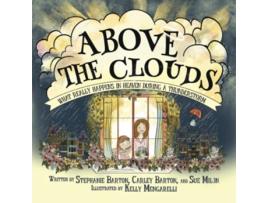 Livro Above the Clouds What Really Happens in Heaven During a Thunderstorm de Stephanie Barton Sue Milon Carley Barton (Inglês)