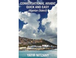 Livro Conversational Arabic Quick and Easy Algerian Dialect Darja Darija Maghreb Algeria Colloquial Arabic Algerian Arabic de Yatir Nitzany (Inglês)