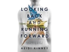 Livro Looking Back and Running Forward Discovering what it means to be broken de Heidi Kinney (Inglês)