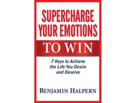 Livro Supercharge Your Emotions to Win 7 Keys to Achieve the Life You Desire and Deserve de Benjamin Halpern (Inglês)