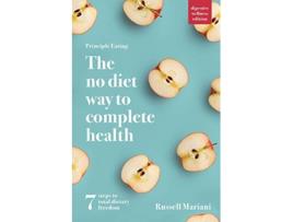 Livro Principle Eating The No Diet Way to Complete Health Digestive Wellness Edition de Russell Mariani (Inglês)