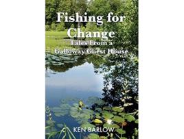 Livro Fishing For Change Tales From A Galloway Guest House de Ken Barlow (Inglês)