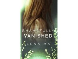 Livro Shamefully Vanished A Memoir of a Girl Out of Control Crazy Obsessed de Lena Ma (Inglês)