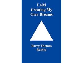 Livro I Am Creating My Own Dreams de Barry Thomas Bechta (Inglês)