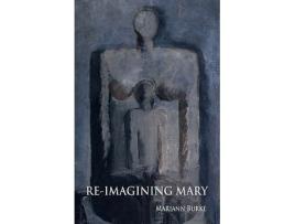 Livro ReImagining Mary A Journey Through Art to the Feminine Self de Mariann Burke (Inglês)
