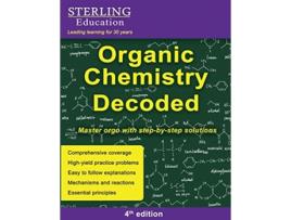 Livro Organic Chemistry Decoded Master Orgo with StepbyStep Solutions de Sterling Education e Dr Frank Addivinola (Inglês)