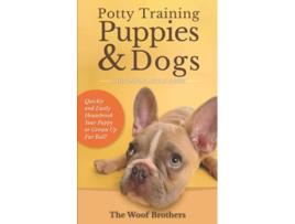 Livro Potty Training Puppies Dogs The Simple Little Guide Quickly and Easily Housebreak Your Puppy or Grown up Fur Ball de The Woof Brothers (Inglês)