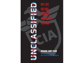 Livro Unclassified My Life Before During and After the CIA de Richard J Kerr (Inglês)