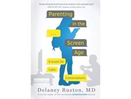 Livro Parenting in the Screen Age A Guide for Calm Conversations de Delaney Ruston MD (Inglês)