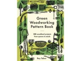 Livro Green Woodworking Pattern Book de Ray Tabor (Inglês - Capa Dura)