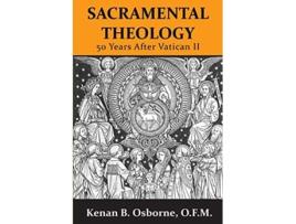 Livro Sacramental Theology Fifty Years After Vatican II de Kenan B Osborne O F M (Inglês)