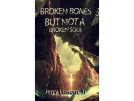 Livro Broken Bones But Not A Broken Soul de Jerry Linsom (Inglês - Capa Dura)