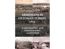 Livro Armenians in Ottoman Turkey 1914 A Geographic and Demographic Gazetteer de Sarkis Y Karayan (Inglês)