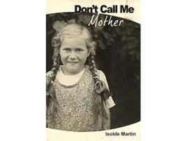 Livro Dont Call Me Mother de Isolde Martin (Inglês)