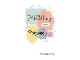 Livro Parenting With Perspective de Kim Meyers (Inglês)