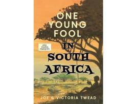 Livro One Young Fool in South Africa de Joe Twead Victoria Twead (Inglês)