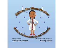 Livro Chloe the Mom Doctor Chloe la Doctora de las Mamás de Dr Chelsea Foster (Inglês)