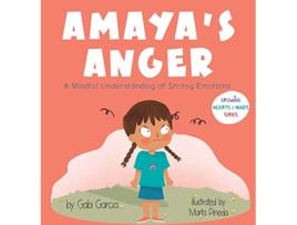 Livro Amayas Anger A Mindful Understanding of Strong Emotions Growing Hearts Minds de Gabi Garcia (Inglês - Capa Dura)