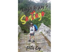 Livro Show Me the Way to Santiago de Peter Kay (Inglês)