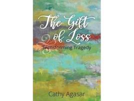 Livro The Gift of Loss Transforming Tragedy de Agasar Cathy (Inglês)