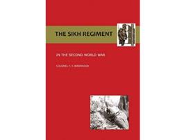 Livro Sikh Regiment in the Second World War de O B E Colonel F T Birdwood (Inglês)