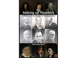 Livro Making up Numbers A History of Invention in Mathematics de Ekkehard Kopp (Inglês)