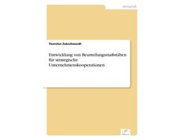 Livro Entwicklung von Beurteilungsmaßstäben für strategische Unternehmenskooperationen German Edition de Thorsten Zukschwerdt (Alemão)