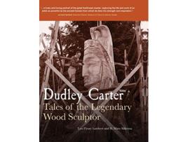 Livro Dudley Carter Tales of the Legendary Wood Sculptor de lyn Fleury Lambert Mary Sikkema (Inglês)