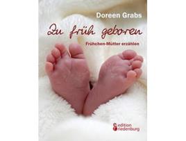 Livro Zu früh geboren FrühchenMütter erzählen German Edition de Doreen Grabs (Alemão)