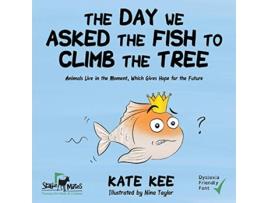 Livro The Day We Asked the Fish to Climb the Tree de Kate Kee (Inglês)