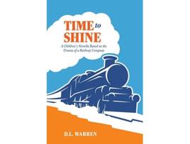 Livro Time To Shine a childrens novella based on the drama of a railway company de D L Warren (Inglês)