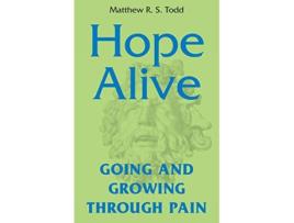 Livro Hope Alive Going and Growing through Pain de Matthew R S Todd (Inglês)