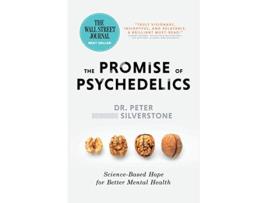 Livro The Promise of Psychedelics ScienceBased Hope for Better Mental Heath de Dr Peter Silverstone (Inglês)
