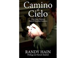 Livro Camino al Cielo Una Guia Practica Para el Hombre Catolico Spanish Edition de Randy Hain (Espanhol)