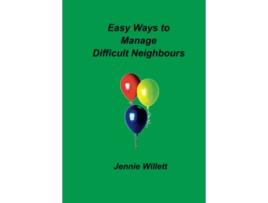 Livro Easy Ways to Manage Difficult Neighbours de Jennie Willett (Inglês)