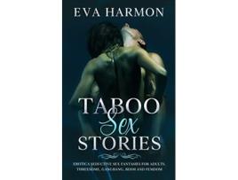 Livro Taboo Sex Stories Erotica Seductive Sex Fantasies for Adults Threesome GangBang BDSM and Femdom de Eva Harmon (Inglês)