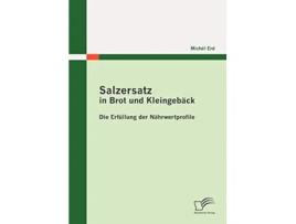 Livro Salzersatz in Brot und Kleingebäck Die Erfüllung der Nährwertprofile German Edition de Michèl Erd (Alemão)