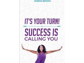 Livro Its Your Turn Success Is Calling You de Sheena Brown (Inglês)