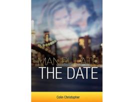 Livro Manipulate The Date de Colin Christopher (Inglês)