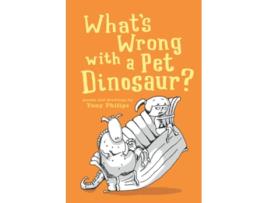 Livro Whats Wrong with a Pet Dinosaur Poems and Drawings de Tony Philips (Inglês)