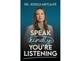 Livro Speak Kindly Youre Listening de Dr Jessica Metcalfe (Inglês)