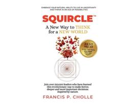 Livro Squircle A New Way to THINK for a NEW WORLD de Francis P Cholle (Inglês)