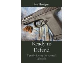 Livro Ready to Defend: Tips for Living the Armed Lifestyle Eve Flanigan (Inglês)