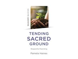 Livro Quaker Quicks - Tending Sacred Ground de Pamela Haines (Inglês)
