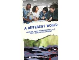 Livro A Different World Learning from My Experiences as a FirstGeneration College Student de Terrell Johnican (Inglês)