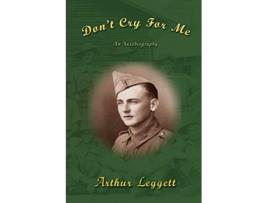 Livro Dont Cry for Me An Autobiography de Arthur Leggett (Inglês)