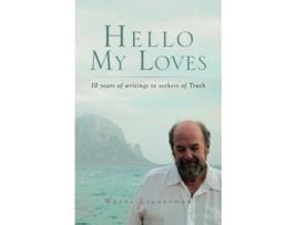 Livro Hello My Loves 10 years of writings to seekers of Truth de Wayne Liquorman (Inglês)