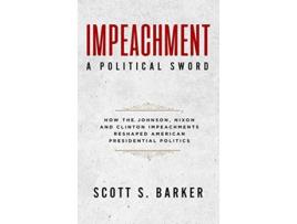Livro ImpeachmentA Political Sword de Scott S Barker (Inglês - Capa Dura)